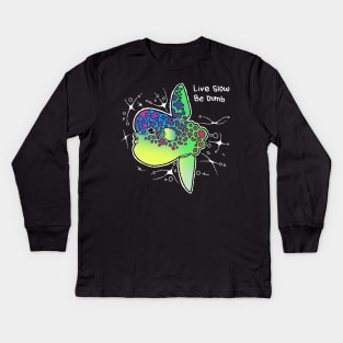 The sunfish, live slow and be dumb Kids Long Sleeve T-Shirt